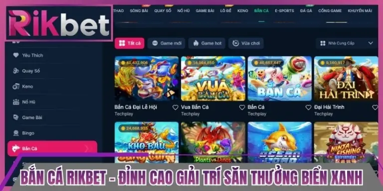 Bắn Cá Rikbet - Đỉnh Cao Giải Trí Săn Thưởng Biển Xanh