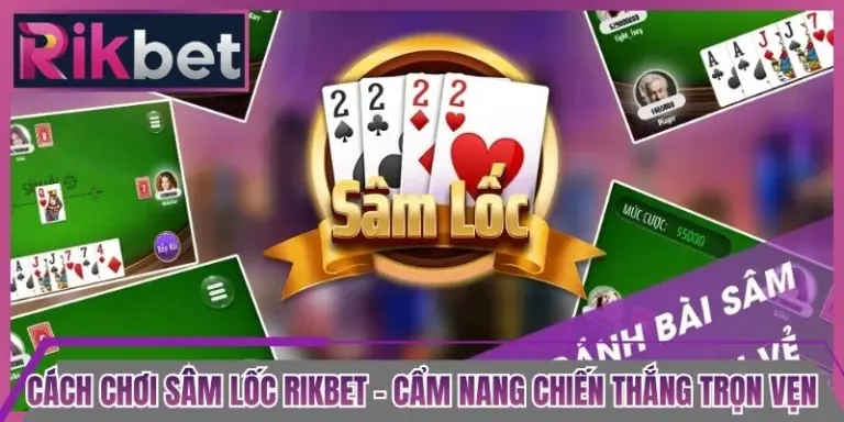 Cách Chơi Sâm Lốc Rikbet - Cẩm Nang Chiến Thắng Trọn Vẹn