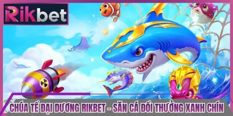 Chúa Tể Đại Dương Rikbet - Săn Cá Đổi Thưởng Xanh Chín