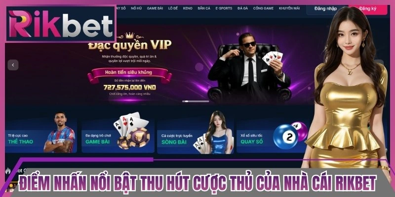 Điểm nhấn nổi bật thu hút cược thủ của nhà cái Rikbet