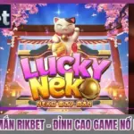 Neko May Mắn Rikbet - Đỉnh Cao Game Nổ Hũ Hiện Nay