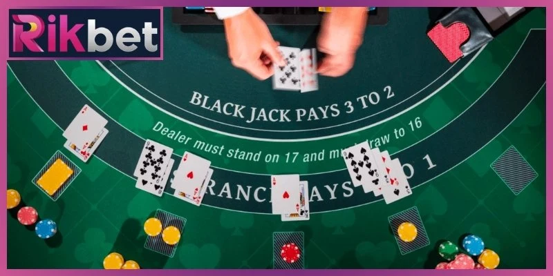 Blackjack Rikbet - Hướng Dẫn Cách Đánh Bài Cho Lính Mới 1 Quy luật đánh Blackjack Rikbet cơ bản cho hội viên